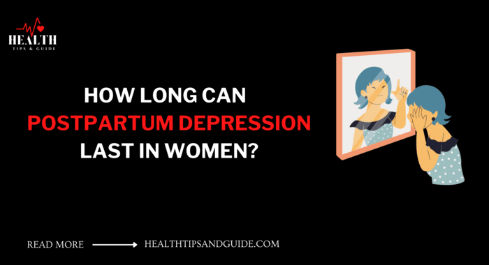 How Long Can Postpartum Depression Last
